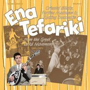 Ena Tefariki: Oriental Shake, Farfisa Madness & Rocking Bouzoukis From The Greek Laika Movement (1961-1973)