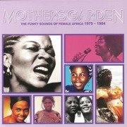 Mothers' Garden: The Funky Sounds Of Female Africa 1975-1984