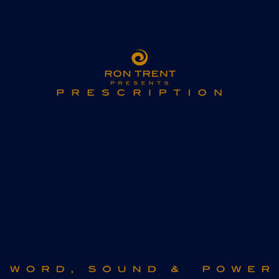 Ron Trent presents: Prescription - Word, Sound & Power