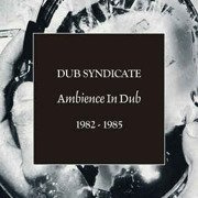 Ambience In Dub 1982-1985