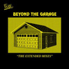 Beyond The Garage: The Extended Mixes