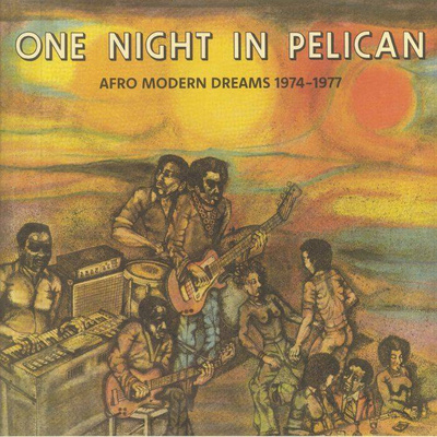 One Night In Pelican: Afro Modern Dreams 1974-1977 (Gatefold)