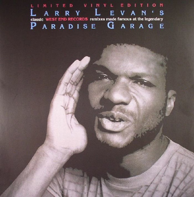 Larry Levan’s Classic West End Records Remixes Made Famous At The Legendary Paradise Garage