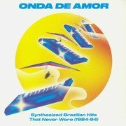 Onda De Amor: Synthesized Brazilian Hits That Never Were (1984-94) gatefold