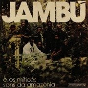 Jambú E Os Míticos Sons Da Amazônia 1974-1986 (gatefold)