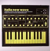 Italia New Wave: Minimal Synth, No Wave & Post Punk Sounds From The 80's Italian Underground