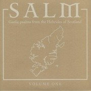 Salm Volume One: Gaelic Psalms From The Hebrides Of Scotland