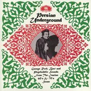  Persian Underground: Garage Rock, Beat And Psychedelic Sounds From The Iranian 60's & 70's Scene (180g)