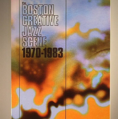 The Boston Creative Jazz Scene: 1970-1983 (unmixed CD + 80 page book)