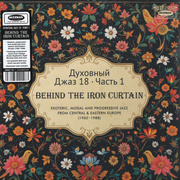 Spiritual Jazz 18: Behind The Iron Curtain Part 1 Esoteric, Modal And Progressive Jazz From Central & Eastern Europe (1962-1988)