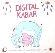 Digital Kabar: Electronic Maloya From La Reunion Since 1980 (gatefold)