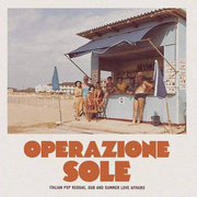 Operazione Sole: Italian Pop Reggae, Dub And Summer Love Affairs