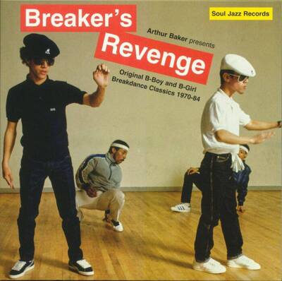 Arthur Baker Presents Breaker's Revenge: Original B-Boy & B-Girl Breakdance Classics 1970-1984 (Gatefold)