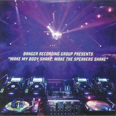 Banger Recording Group Presents "Make My Body Shake, Make The Speakers Shake"