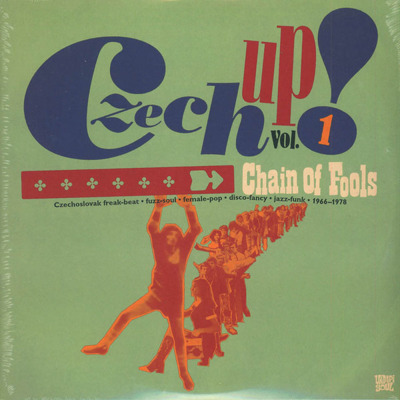 Czech Up! Vol 1: Chain Of Fools Czechoslovak Freak Beat Fuzz Soul Female Pop Disco Fancy Jazz Funk 1966-1978 (gatefold)