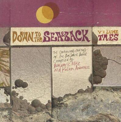 Down To The Sea & Back: Volume Tres (The Continuing Journey Of The Balearic Beat)