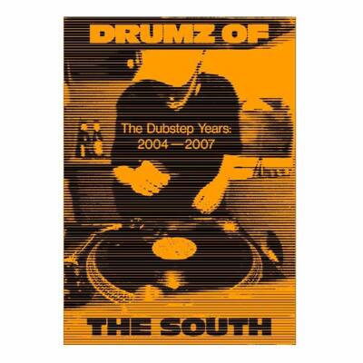 Drumz Of The South - The Dubstep Years: 2004-2007