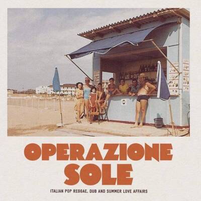 Operazione Sole: Italian Pop Reggae, Dub And Summer Love Affairs