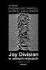 Przenikliwe światło, słońce i cała reszta. Joy Division w ustnych relacjach