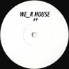 We_r House #9